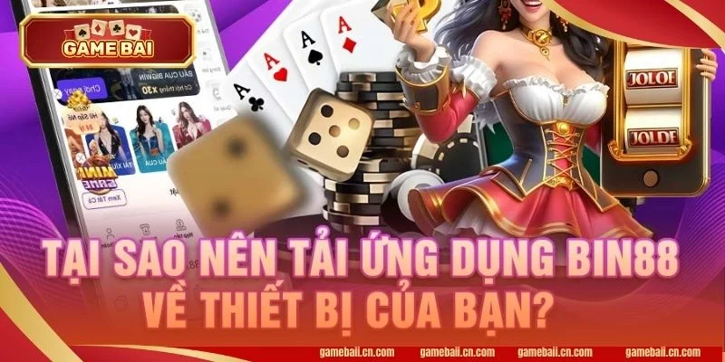 Tải App BIN88: Chỉ Dẫn Tải App Cho Tân Thủ Trong Lần Đầu 1 Lợi ích của việc cài đặt ứng dụng cổng game BIN88 về điện thoại.